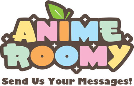 Anime Roomy - Send us your messages!