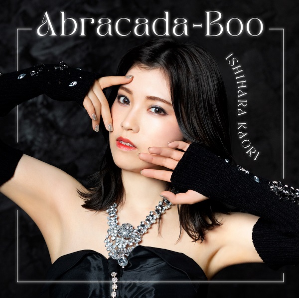Ishihara Kaori 10th Single “Abracada-Boo” Limited Edition(CD＋Blu-ray)